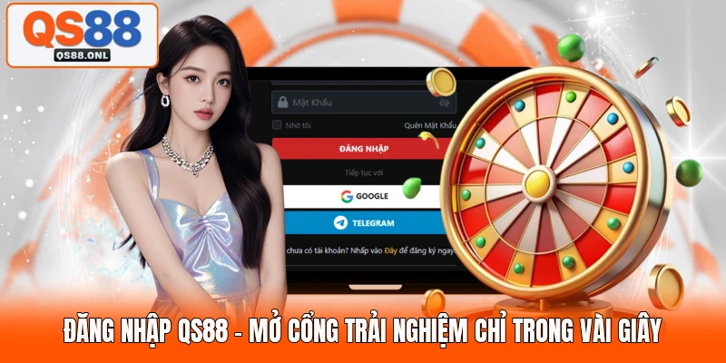 Đăng Nhập QS88 - Mở Cổng Trải Nghiệm Chỉ Trong Vài Giây
